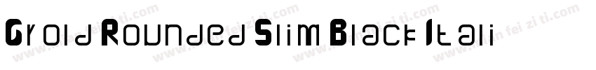 Grold Rounded Slim Black Italic字体转换
